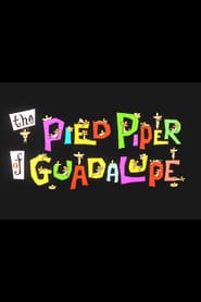 The Pied Piper of Guadalupe poster