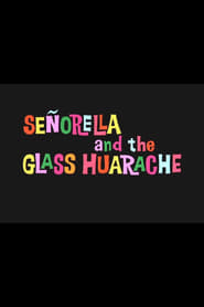 Señorella and the Glass Huarache poster