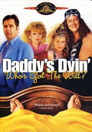 Daddy's Dyin'... Who's Got the Will? poster