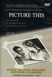 Picture This: The Times of Peter Bogdanovich in Archer City, Texas poster