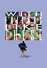 With Friends Like These... poster