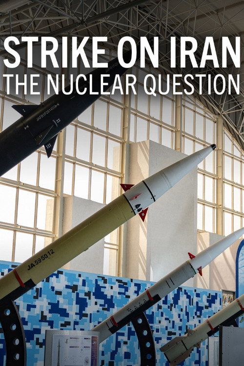Strike on Iran: The Nuclear Question poster