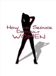 How to Seduce Difficult Women poster