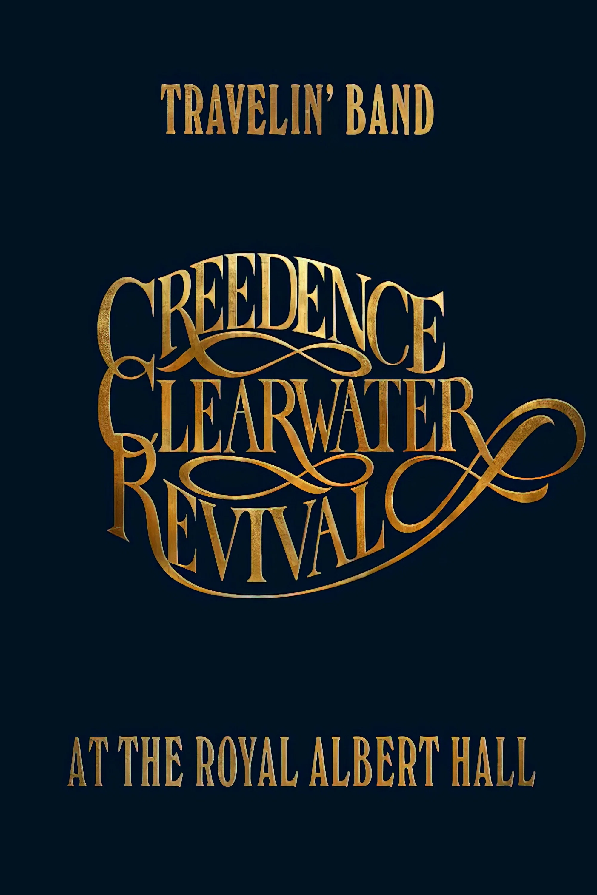 Travelin' Band: Creedence Clearwater Revival at the Royal Albert Hall poster